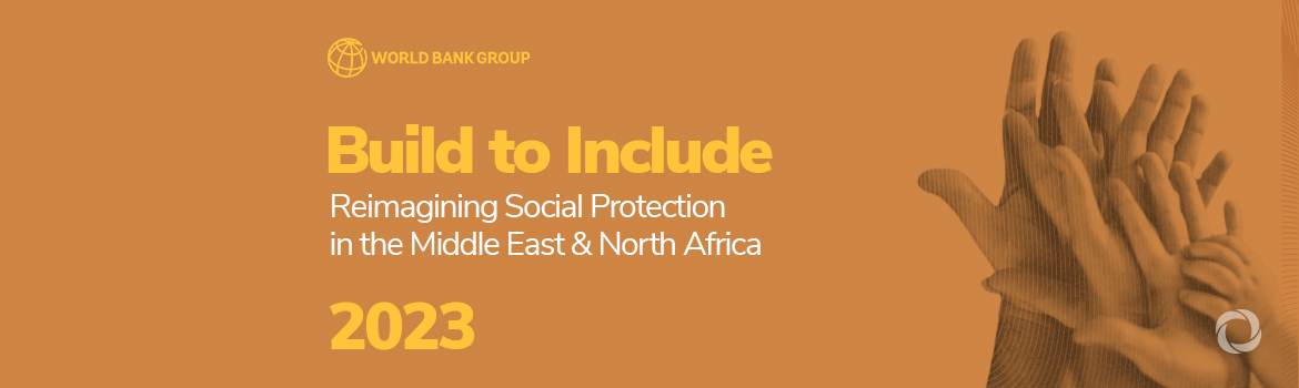 New World Bank report: Social protection policies vital to addressing labor market exclusion in the Middle East and North Africa New World Bank report: Social protection policies vital to addressing labor market exclusion in the Middle East and North Africa