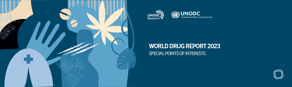 UNODC World Drug Report 2023 warns of converging crises as illicit drug markets continue to expand