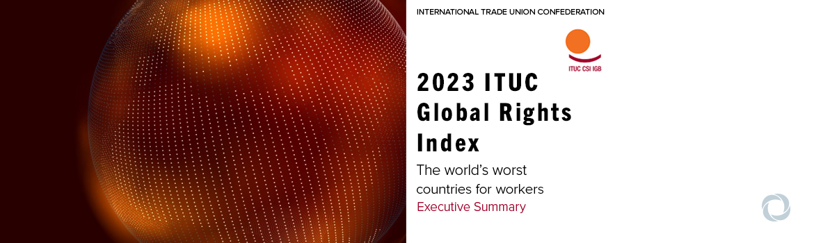 Ten years of workers’ rights under attack: 2023 ITUC Global Rights Index Ten years of workers’ rights under attack: 2023 ITUC Global Rights Index