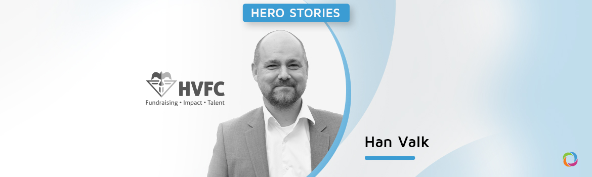 Hero Stories | Han Valk: "Donors are looking to fund dreams, ideas, rather than internal issues"