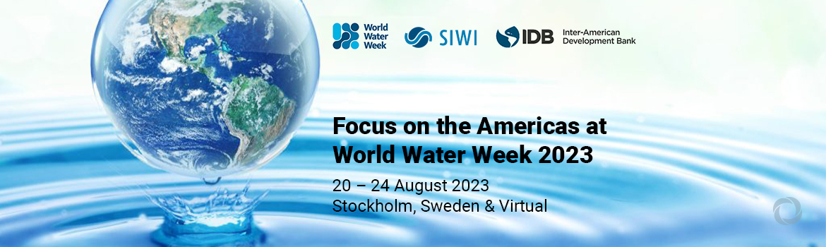 Focus on the Americas at World Water Week 2023