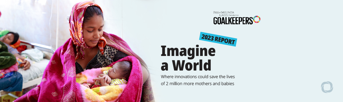 Gates Foundation Goalkeepers report says seven innovations could save 2 million mothers and babies by 2030
