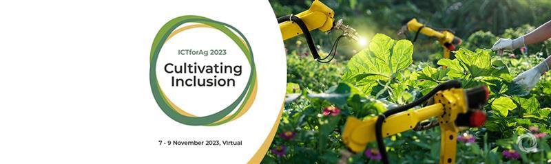 ICTforAg 2023: Cultivating Inclusion ICTforAg 2023: Cultivating Inclusion