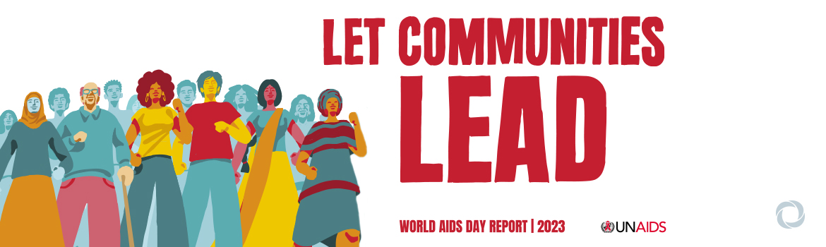 Ahead of World AIDS Day UNAIDS is calling for urgent support to Let Communities Lead in the fight to end AIDS
