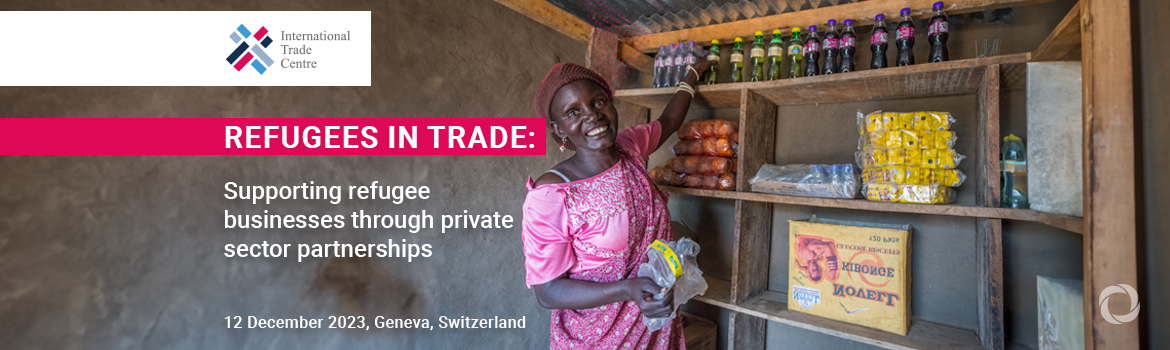 Refugees in Trade: Supporting refugee businesses through private sector partnerships