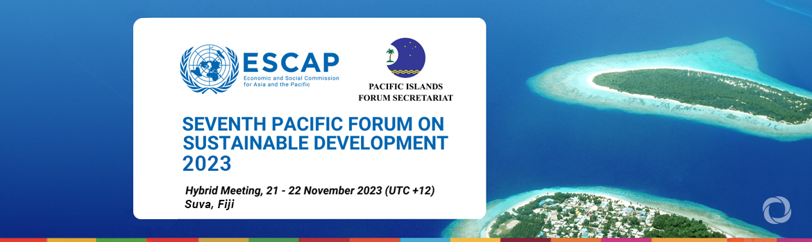 Seventh Pacific Forum on Sustainable Development (PFSD) 2023