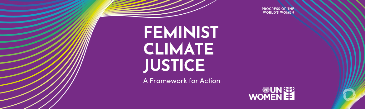 As climate changes pushes millions of women into poverty, UN Women calls for a new Feminist Climate Justice Approach