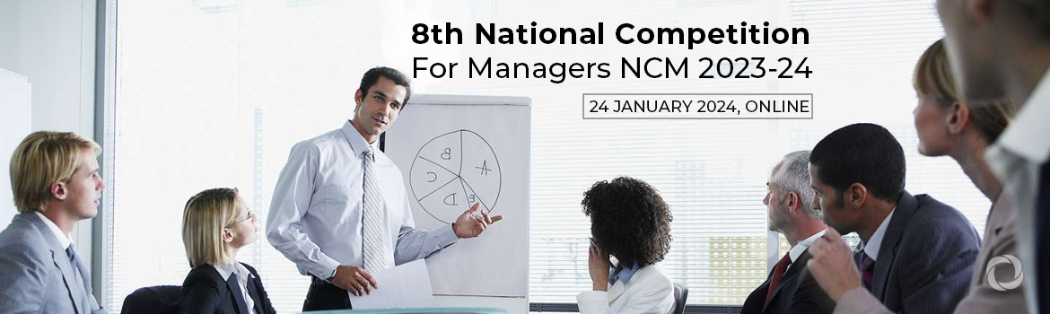 8th National Competition For Managers NCM 2023-24 8th National Competition For Managers NCM 2023-24