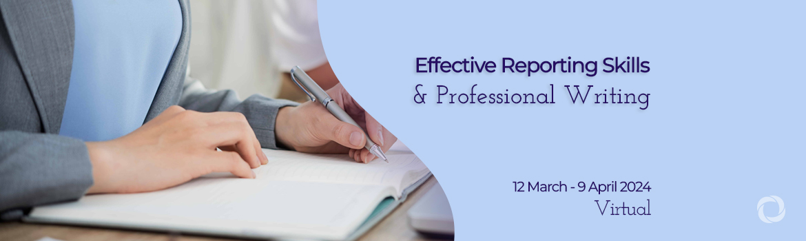 Effective Reporting Skills & Professional Writing