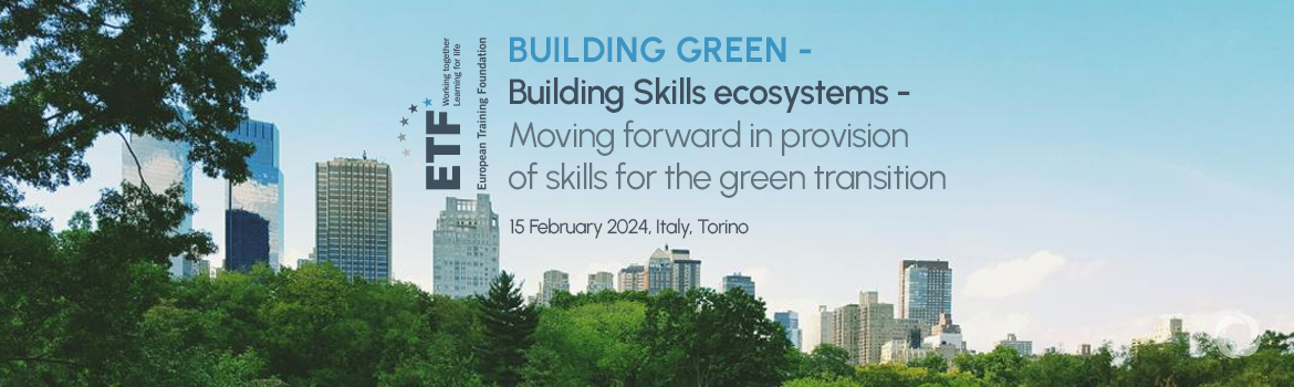 Building Green - Building Skills ecosystems -Moving forward in provision of skills for the green transition Building Green - Building Skills ecosystems -Moving forward in provision of skills for the green transition