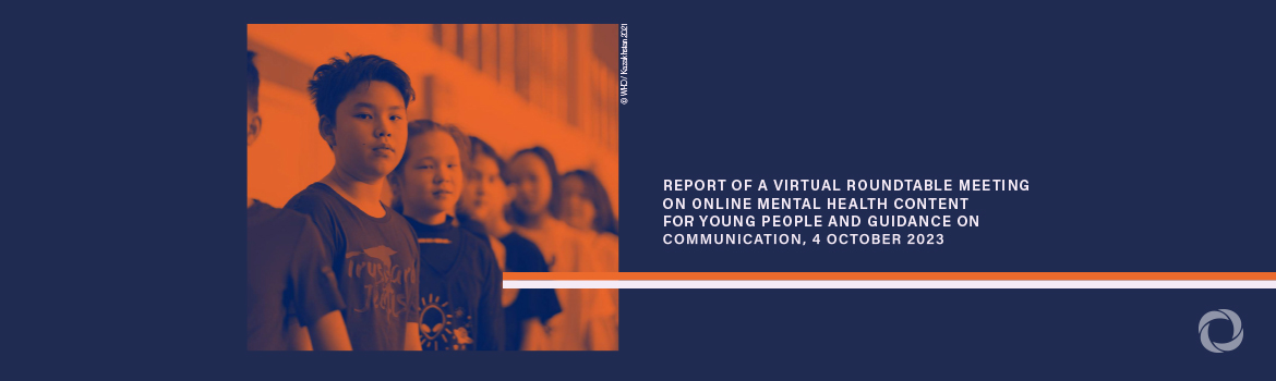 WHO meeting report released on mental health content that supports young people WHO meeting report released on mental health content that supports young people