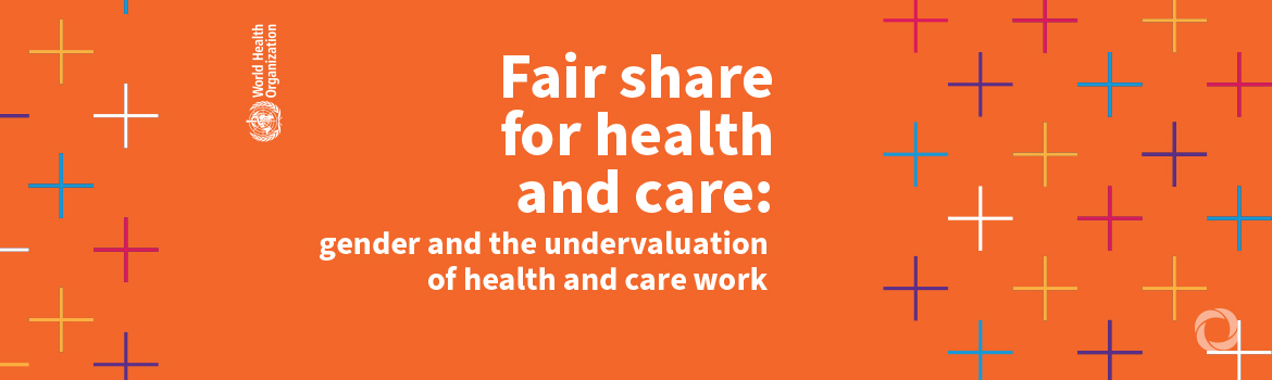 WHO report reveals gender inequalities at the root of global crisis in health and care work
