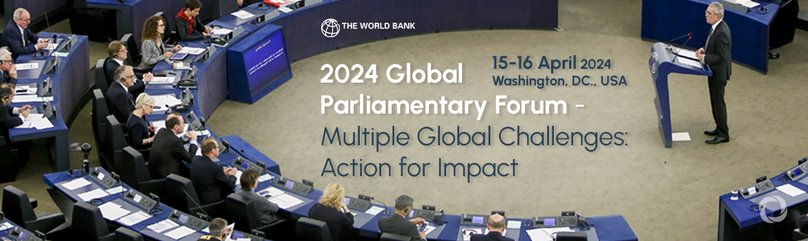 2024 Global Parliamentary Forum - Multiple Global Challenges: Action for Impact