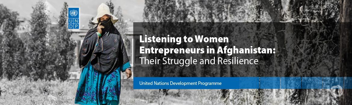 UNDP report reveals the struggle and resilience of women entrepreneurs in Afghanistan