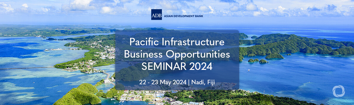 Pacific Infrastructure Business Opportunities Seminar 2024