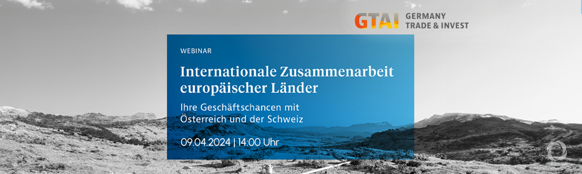 Internationale Zusammenarbeit europäischer Länder - Geschäftschancen für deutsche Unternehmen: Österreich/Schweiz Internationale Zusammenarbeit europäischer Länder - Geschäftschancen für deutsche Unternehmen: Österreich/Schweiz