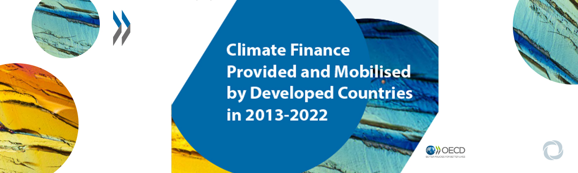 Developed countries materially surpassed their USD 100 billion climate finance commitment in 2022 - OECD