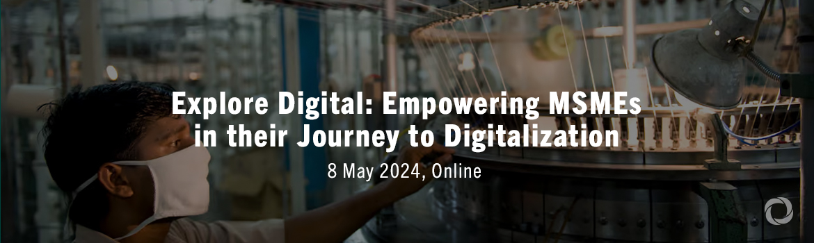 Explore Digital: Empowering MSMEs in their Journey to Digitalization