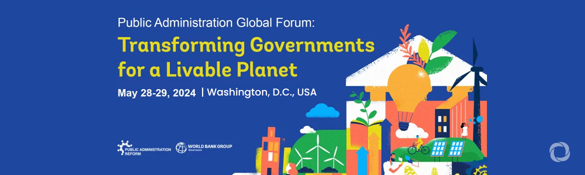 Public Administration Global Forum: Transforming Governments for a Livable Planet