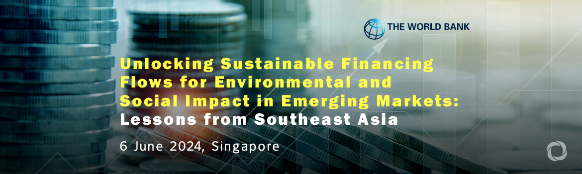 Unlocking Sustainable Financing Flows for Environmental and Social Impact in Emerging Markets: Lessons from Southeast Asia