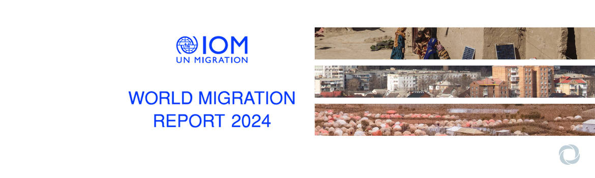 World Migration Report 2024 reveals latest global trends and challenges in human mobility 