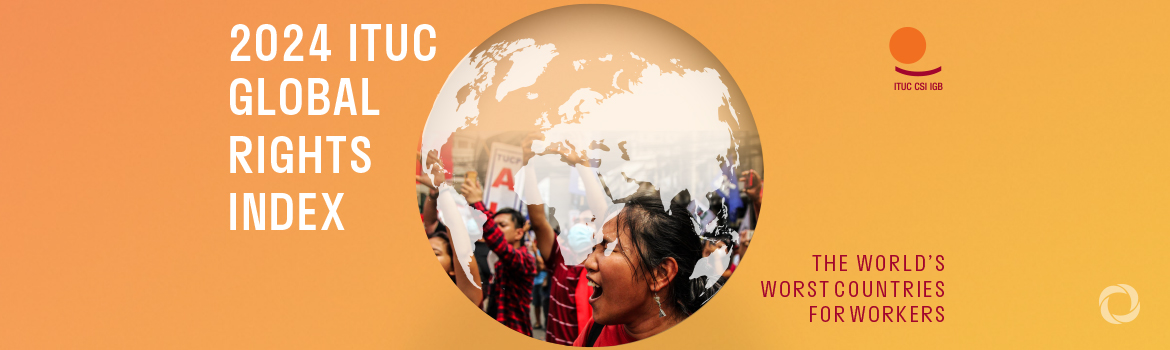 Democratic workers’ rights crumbling: 2024 ITUC Global Rights Index Democratic workers’ rights crumbling: 2024 ITUC Global Rights Index