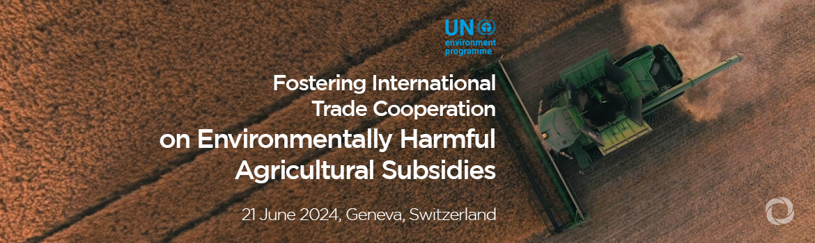 Fostering International Trade Cooperation on Environmentally Harmful Agricultural Subsidies Fostering International Trade Cooperation on Environmentally Harmful Agricultural Subsidies