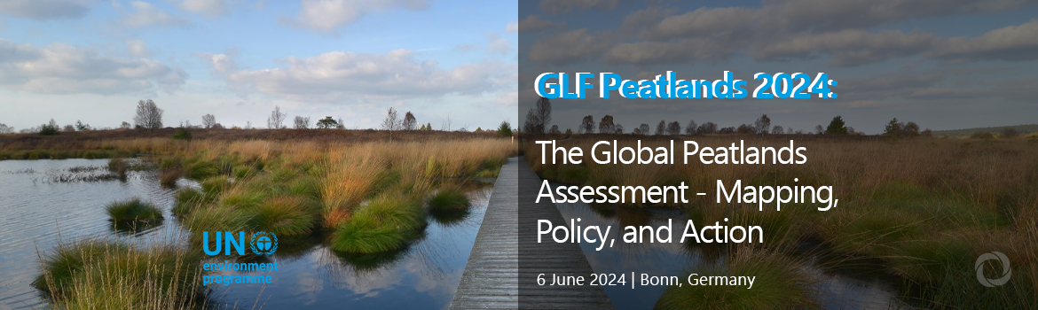 GLF Peatlands 2024: The Global Peatlands Assessment - Mapping, Policy, and Action