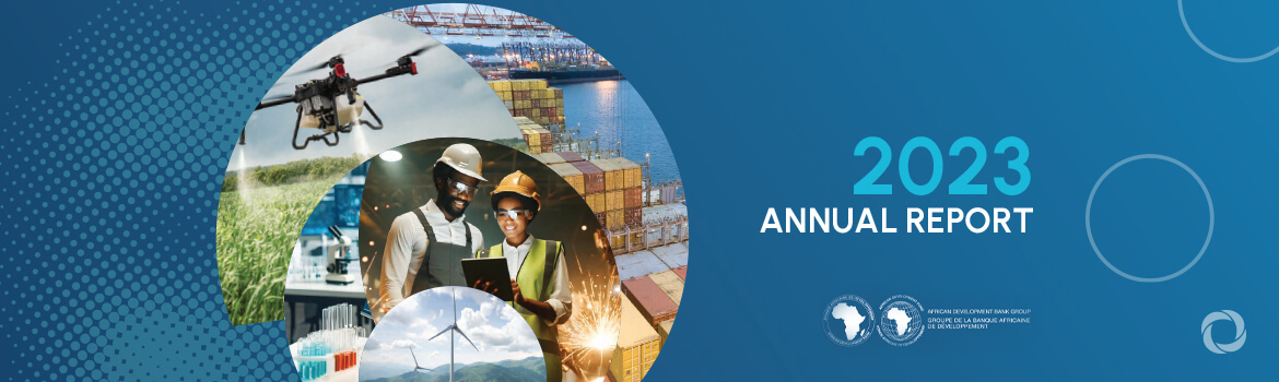 African Development Bank Group Annual Report 2023: Effective delivery, operations and innovation build resilience and recovery for its African members post COVID-19