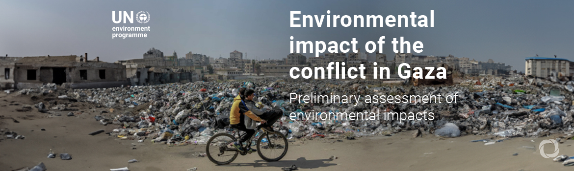 Damage to Gaza causing new risks to human health and long-term recovery - new UNEP assessment