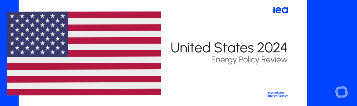 IEA policy review highlights leadership of United States on energy security and clean energy transitions IEA policy review highlights leadership of United States on energy security and clean energy transitions