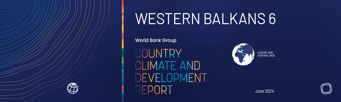 Western Balkan economies need to strengthen climate resilience to protect people and boost growth: WBG report Western Balkan economies need to strengthen climate resilience to protect people and boost growth: WBG report