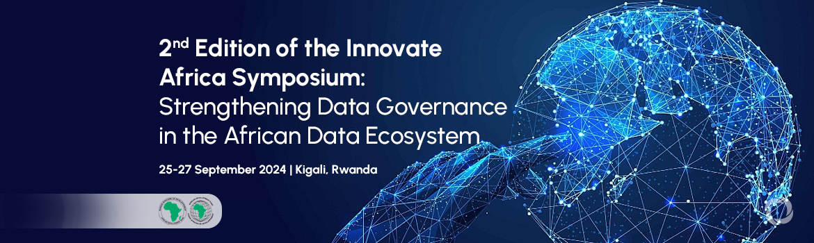 2nd Edition of the Innovate Africa Symposium: Strengthening Data Governance in the African Data Ecosystem 2nd Edition of the Innovate Africa Symposium: Strengthening Data Governance in the African Data Ecosystem