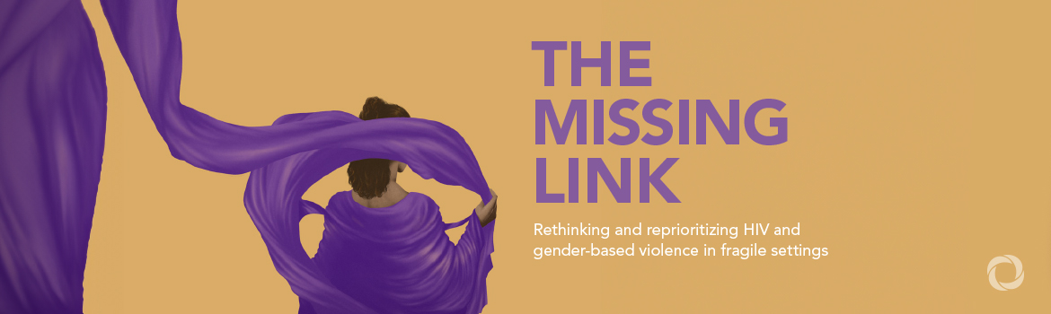 Working to end gender-based violence in fragile settings Working to end gender-based violence in fragile settings