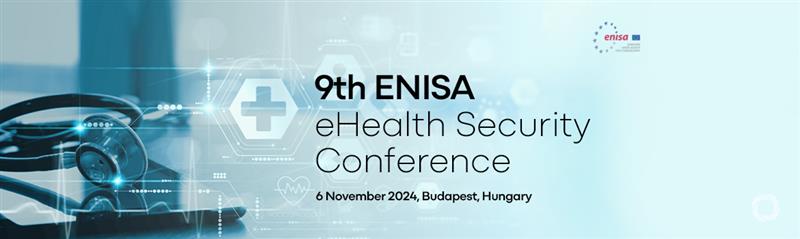 9th ENISA eHealth Security Conference
