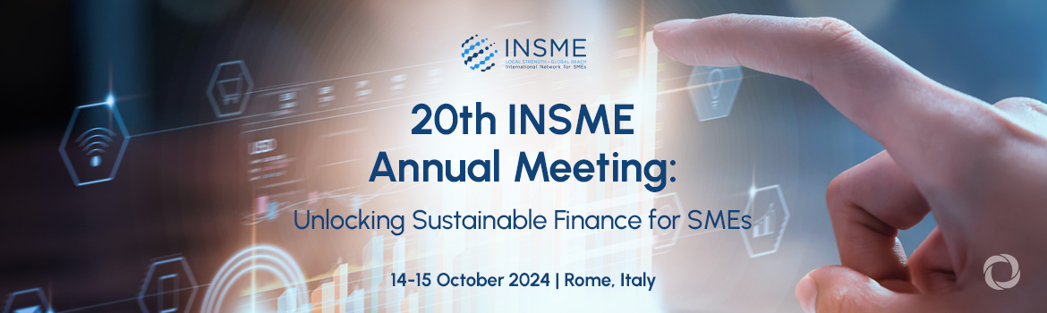 20th INSME Annual Meeting: Unlocking Sustainable Finance for SMEs 20th INSME Annual Meeting: Unlocking Sustainable Finance for SMEs