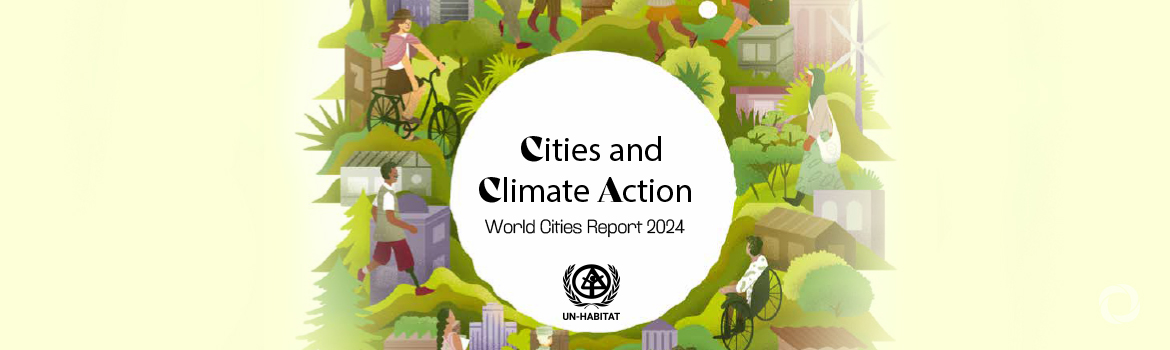 World Cities Report 2024: Cities and climate action