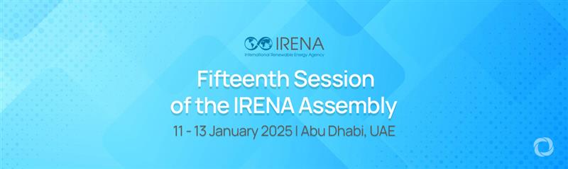 Fifteenth Session of the IRENA Assembly Fifteenth Session of the IRENA Assembly