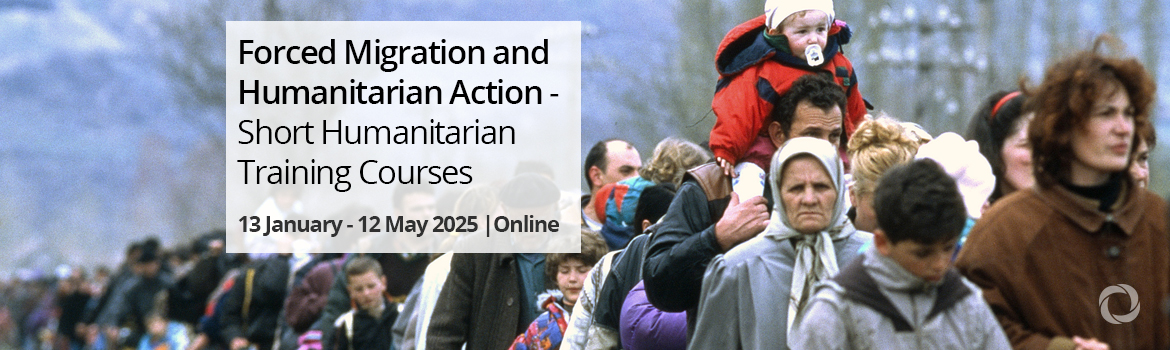 Forced Migration and Humanitarian Action - Short Humanitarian Training Courses