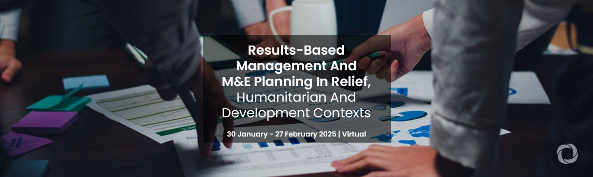 Results-Based Management And M&E Planning In Relief, Humanitarian And Development Contexts
