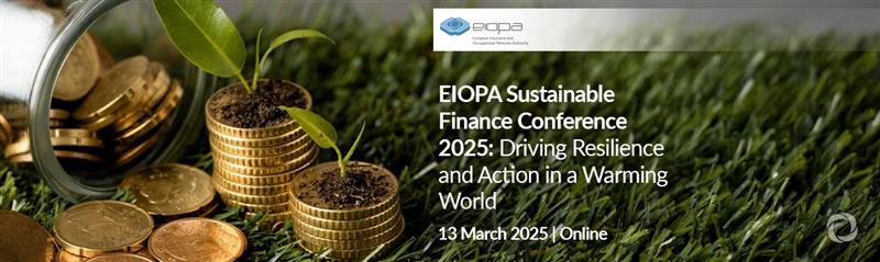 EIOPA Sustainable Finance Conference 2025: Driving Resilience and Action in a Warming World