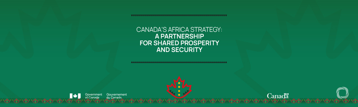 Canada launches its first global Africa Strategy: A partnership for shared prosperity and security