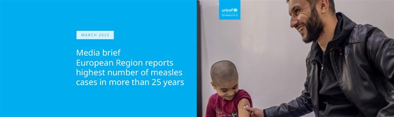 European Region reports highest number of measles cases in more than 25 years – UNICEF, WHO/Europe