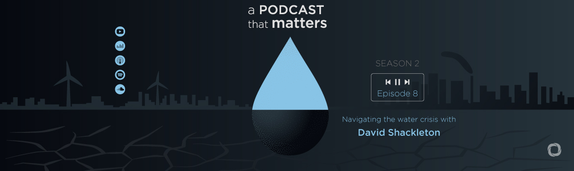 Water Shortage Isn’t the Problem – We Are. Navigating the water crisis with David Shackleton | DevelopmentAid Dialogues