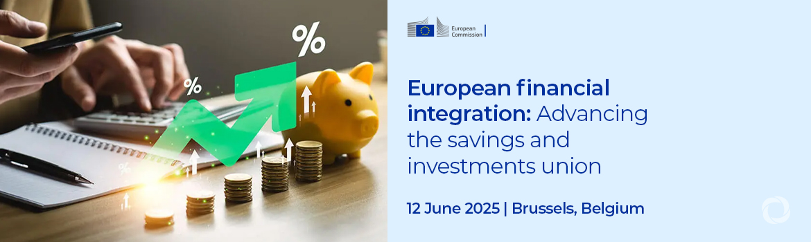 European financial integration: Advancing the savings and investments union
