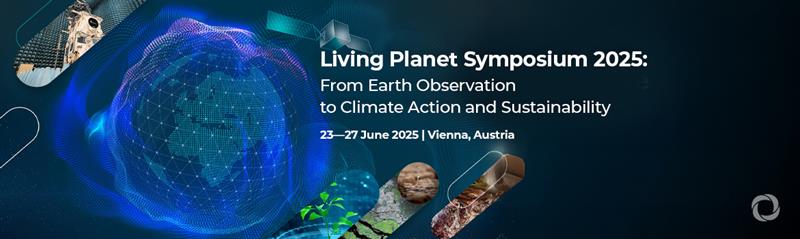 Living Planet Symposium 2025: From Earth Observation to Climate Action and Sustainability