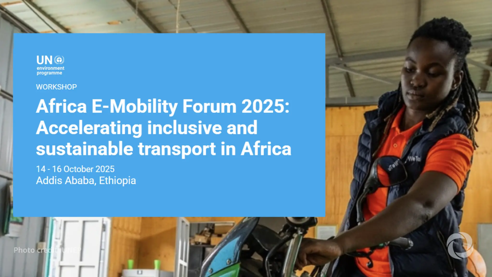 Africa E-Mobility Forum 2025: Accelerating inclusive and sustainable transport in Africa Africa E-Mobility Forum 2025: Accelerating inclusive and sustainable transport in Africa