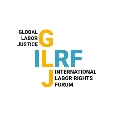 International Labor Rights Forum ILRF (Global Labor Justice GLJ)