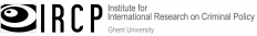 IRCP - Institute for International Research on Criminal Policy, Ghent University